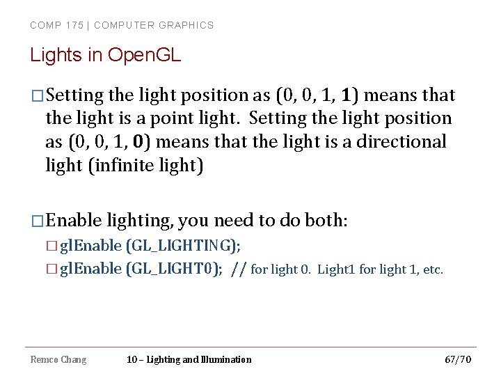 COMP 175 | COMPUTER GRAPHICS Lights in Open. GL �Setting the light position as