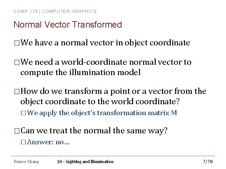 COMP 175 | COMPUTER GRAPHICS Normal Vector Transformed �We have a normal vector in