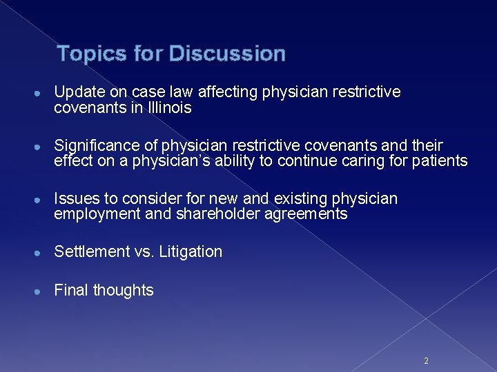 Topics for Discussion ● Update on case law affecting physician restrictive covenants in Illinois