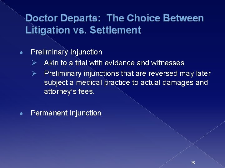 Doctor Departs: The Choice Between Litigation vs. Settlement ● Preliminary Injunction Ø Akin to