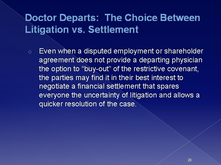 Doctor Departs: The Choice Between Litigation vs. Settlement o Even when a disputed employment