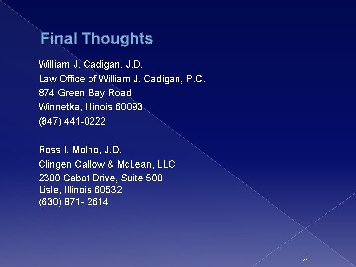 Final Thoughts William J. Cadigan, J. D. Law Office of William J. Cadigan, P.