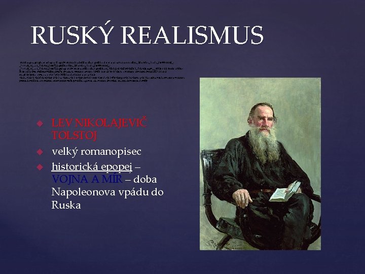 RUSKÝ REALISMUS http: //images. google. com/imgres? imgurl=http: //upload. wikimedia. org/wikipedia/commons/thumb/b/bb/Ilya_Efimovich_Repin_(1844 -1930)__Portrait_of_Leo_Tolstoy_(1887). jpg/250 px-Ilya_Efimovich_Repin_(1844 -1930)__Portrait_of_Leo_Tolstoy_(1887).