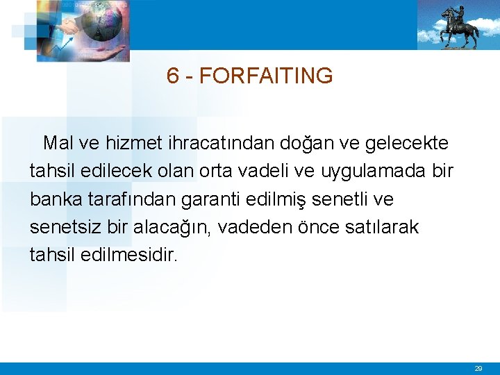 6 - FORFAITING Mal ve hizmet ihracatından doğan ve gelecekte tahsil edilecek olan orta