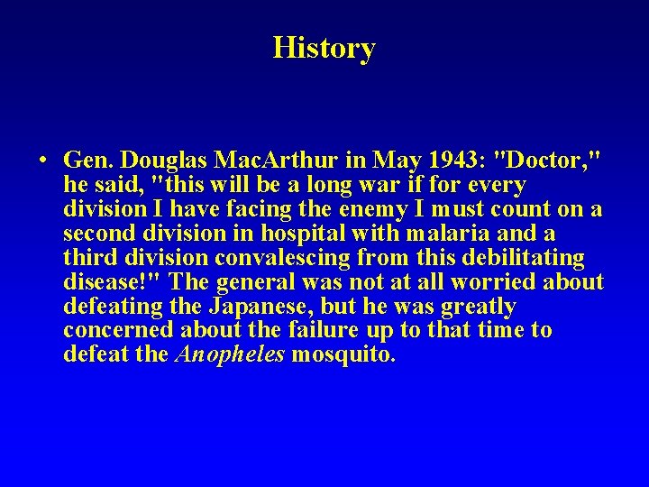 History • Gen. Douglas Mac. Arthur in May 1943: "Doctor, " he said, "this