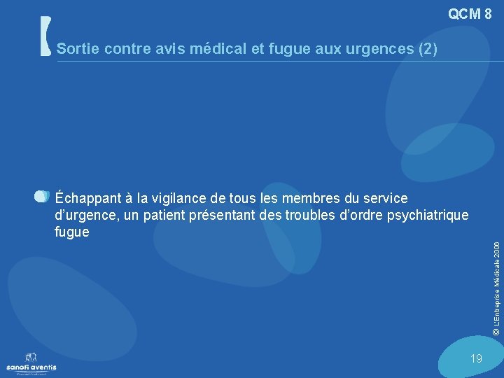 QCM 8 Sortie contre avis médical et fugue aux urgences (2) © L’Entreprise Médicale