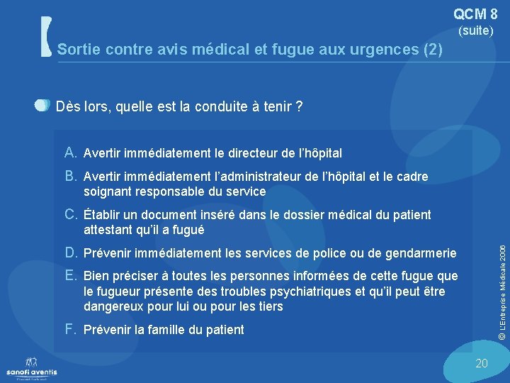 QCM 8 (suite) Sortie contre avis médical et fugue aux urgences (2) Dès lors,