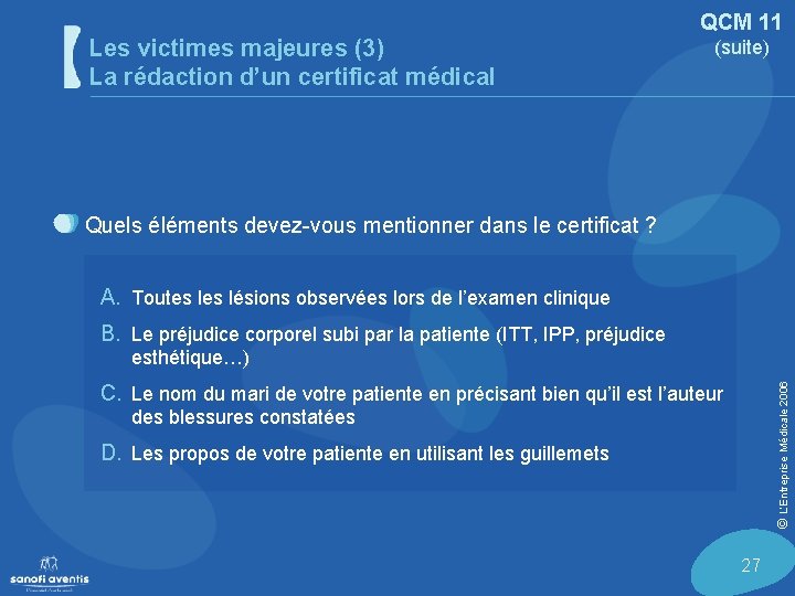 Les victimes majeures (3) La rédaction d’un certificat médical QCM 11 (suite) Quels éléments