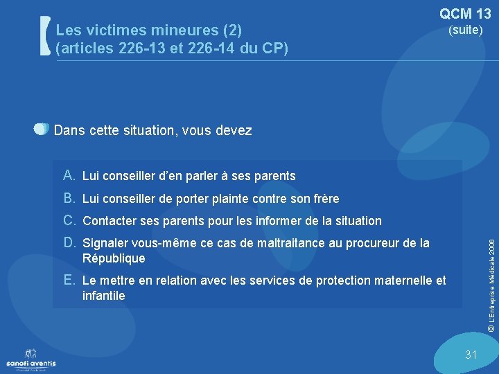 Les victimes mineures (2) (articles 226 -13 et 226 -14 du CP) QCM 13