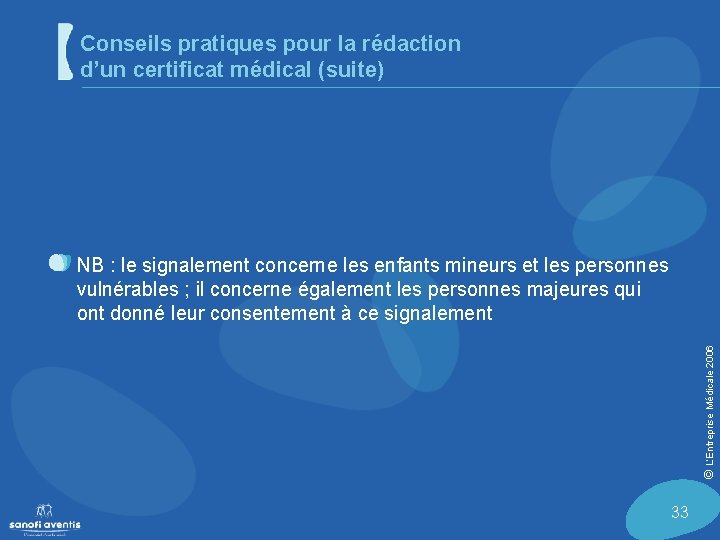 Conseils pratiques pour la rédaction d’un certificat médical (suite) © L’Entreprise Médicale 2006 NB