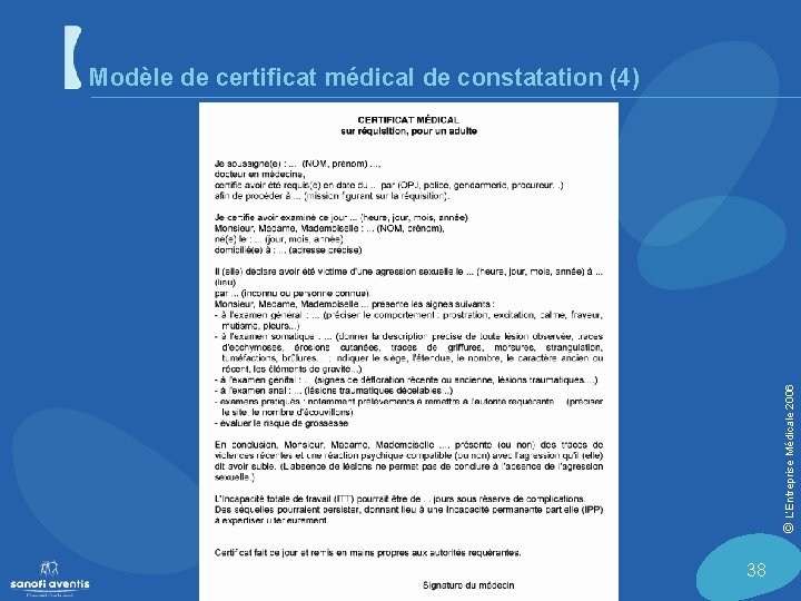 © L’Entreprise Médicale 2006 Modèle de certificat médical de constatation (4) 38 