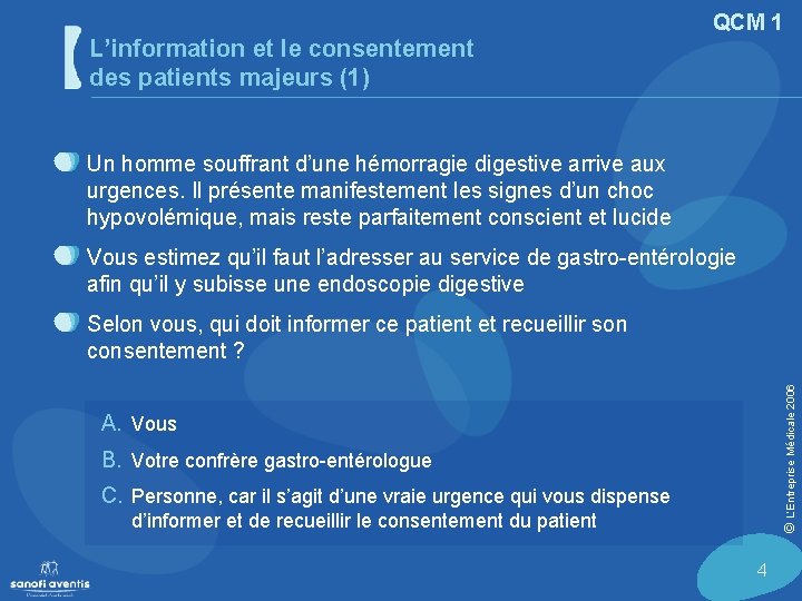 L’information et le consentement des patients majeurs (1) QCM 1 Un homme souffrant d’une