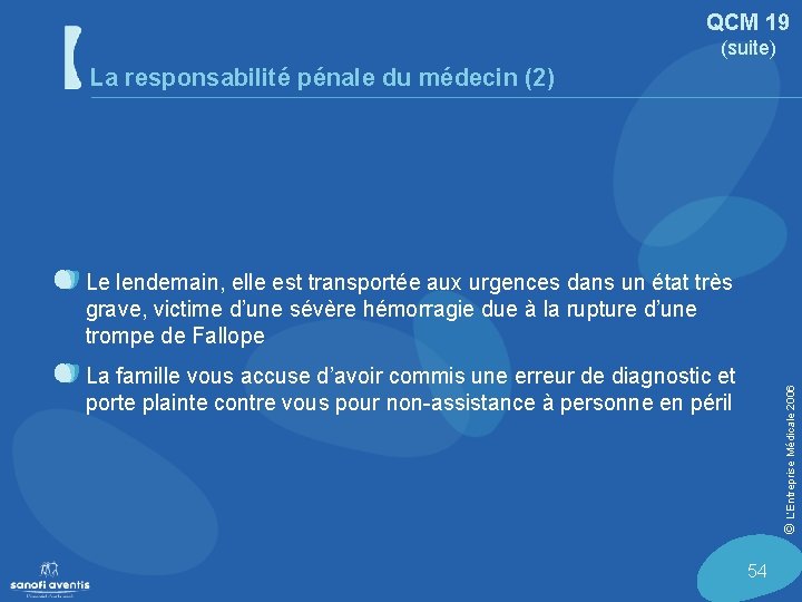 QCM 19 (suite) La responsabilité pénale du médecin (2) Le lendemain, elle est transportée