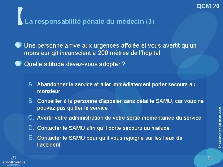 QCM 20 La responsabilité pénale du médecin (3) Une personne arrive aux urgences affolée