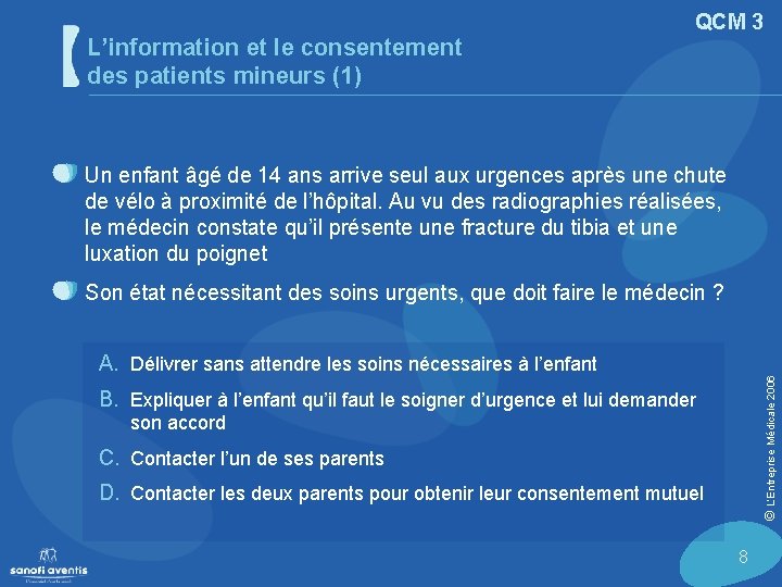 L’information et le consentement des patients mineurs (1) QCM 3 Un enfant âgé de