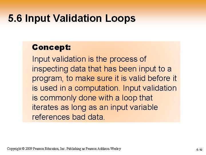 5. 6 Input Validation Loops Concept: Input validation is the process of inspecting data