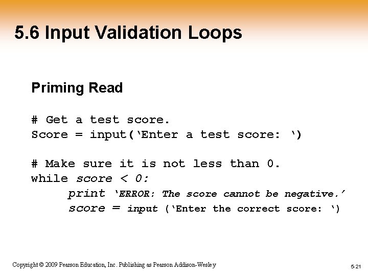 5. 6 Input Validation Loops Priming Read # Get a test score. Score =