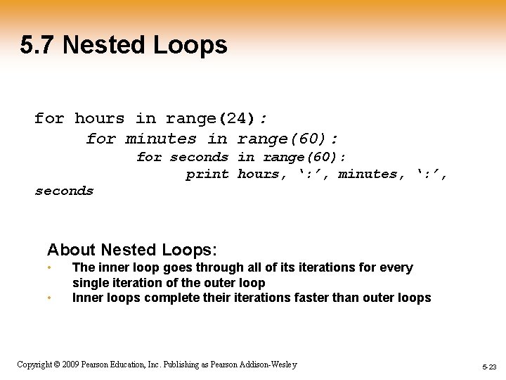 5. 7 Nested Loops for hours in range(24): for minutes in range(60): for seconds