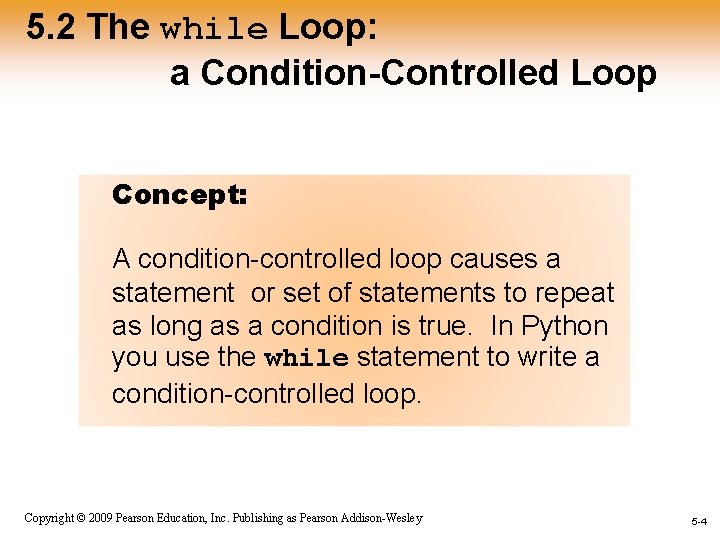 5. 2 The while Loop: a Condition-Controlled Loop Concept: A condition-controlled loop causes a