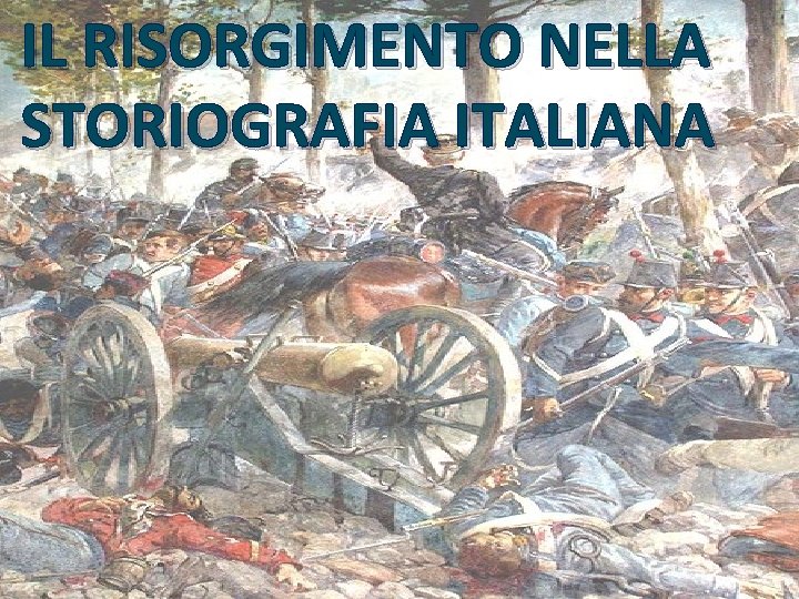 IL RISORGIMENTO NELLA STORIOGRAFIA ITALIANA 