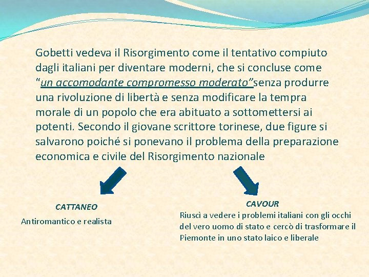 Gobetti vedeva il Risorgimento come il tentativo compiuto dagli italiani per diventare moderni, che