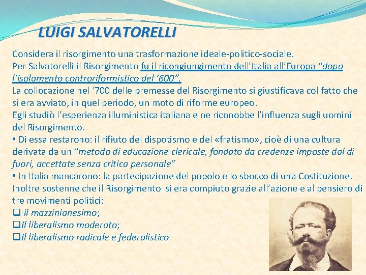 LUIGI SALVATORELLI Considera il risorgimento una trasformazione ideale-politico-sociale. Per Salvatorelli il Risorgimento fu il