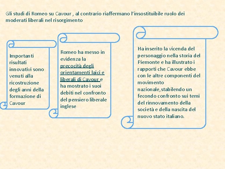 Gli studi di Romeo su Cavour , al contrario riaffermano l’insostituibile ruolo dei moderati