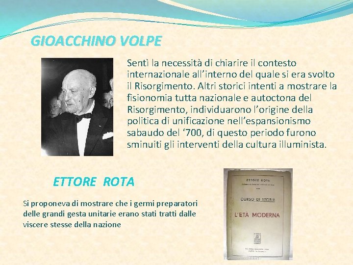 GIOACCHINO VOLPE Sentì la necessità di chiarire il contesto internazionale all’interno del quale si