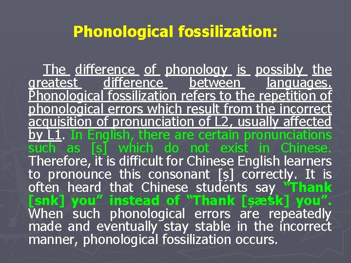 Phonological fossilization: The difference of phonology is possibly the greatest difference between languages. Phonological