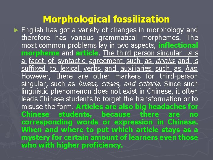 Morphological fossilization ► English has got a variety of changes in morphology and therefore