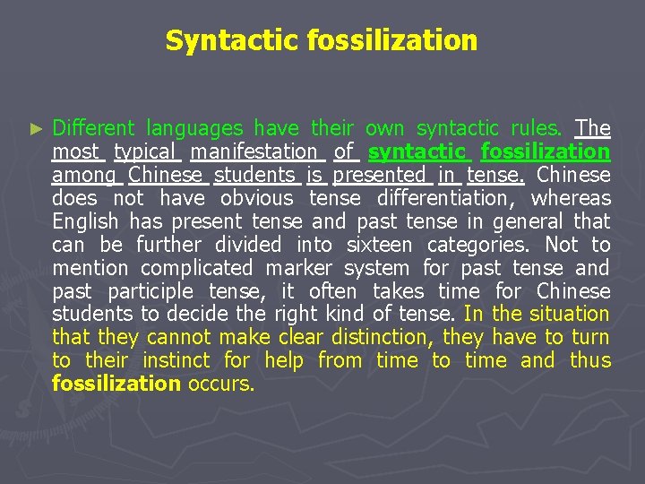 Syntactic fossilization ► Different languages have their own syntactic rules. The most typical manifestation