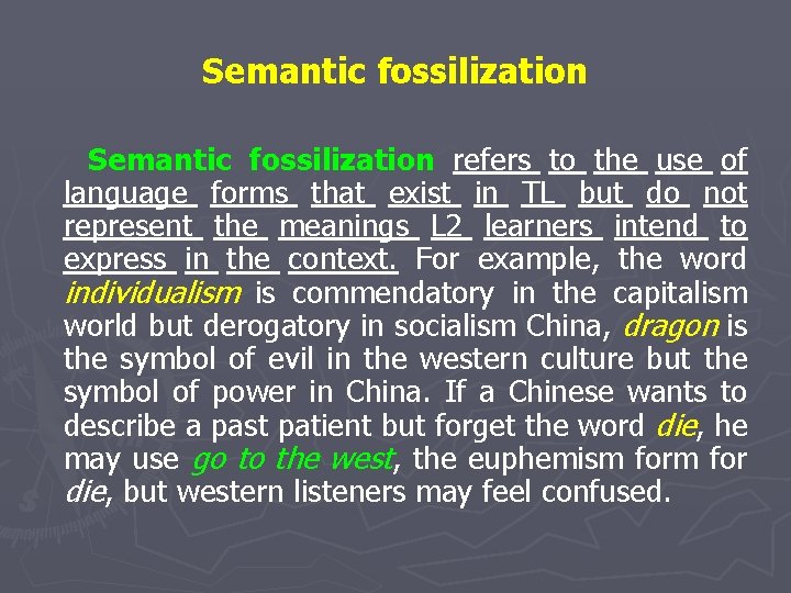 Semantic fossilization refers to the use of language forms that exist in TL but