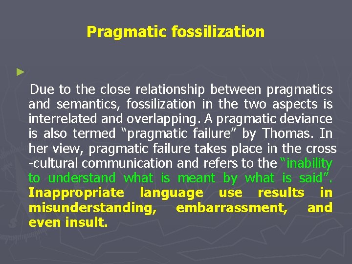 Pragmatic fossilization ► Due to the close relationship between pragmatics and semantics, fossilization in