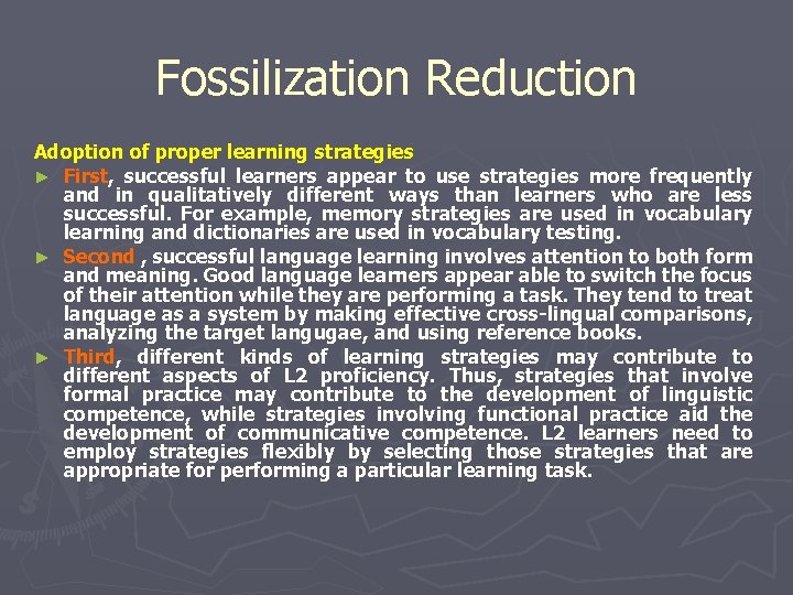 Fossilization Reduction Adoption of proper learning strategies ► First, successful learners appear to use