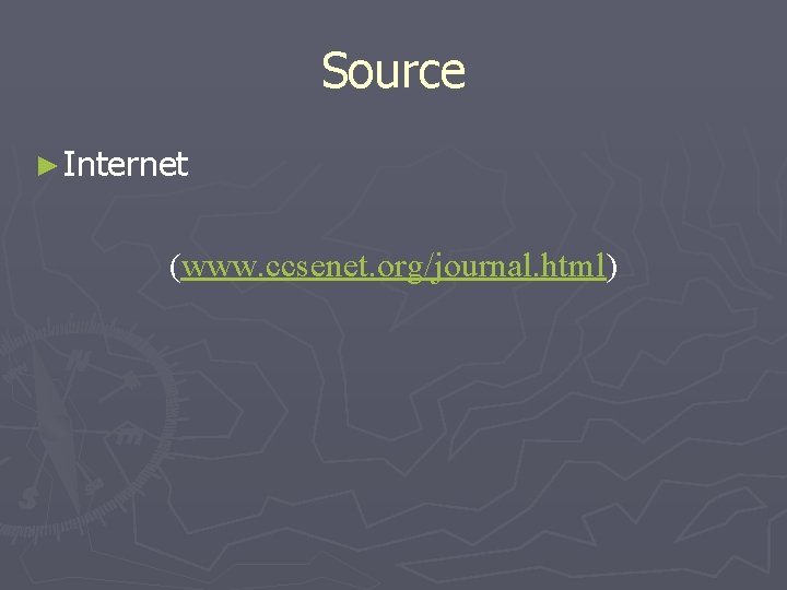 Source ► Internet (www. ccsenet. org/journal. html) 