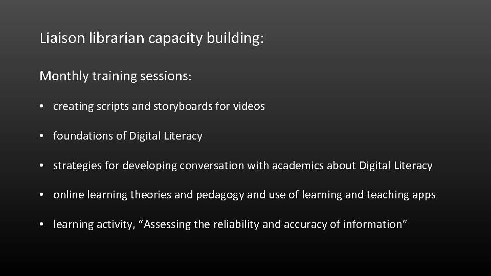 Liaison librarian capacity building: Monthly training sessions: • creating scripts and storyboards for videos