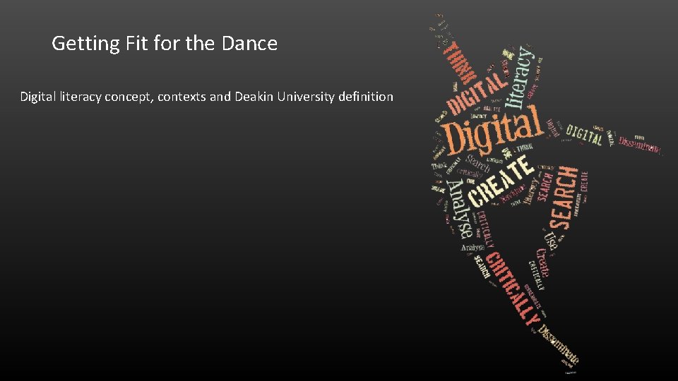 Getting Fit for the Dance Digital literacy concept, contexts and Deakin University definition 