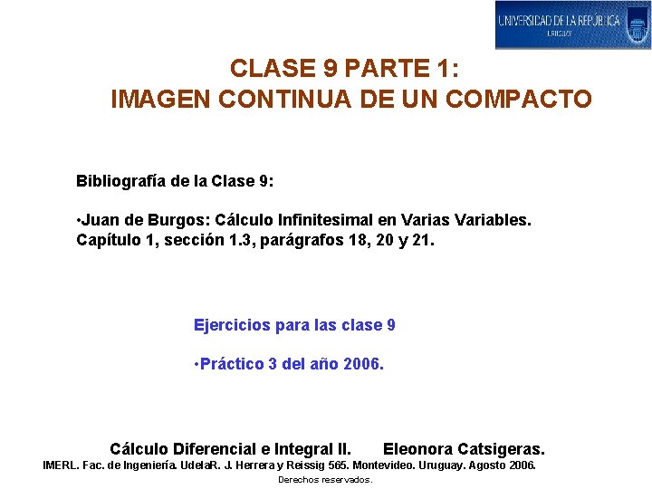 CLASE 9 PARTE 1: IMAGEN CONTINUA DE UN COMPACTO Bibliografía de la Clase 9: