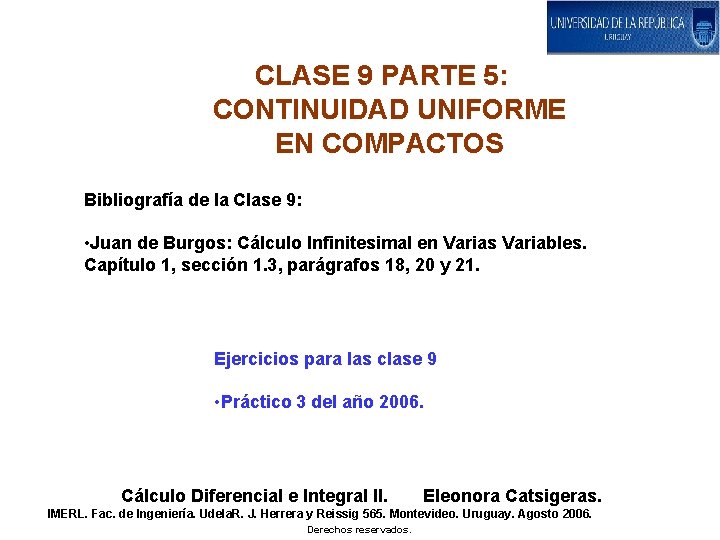CLASE 9 PARTE 5: CONTINUIDAD UNIFORME EN COMPACTOS Bibliografía de la Clase 9: •