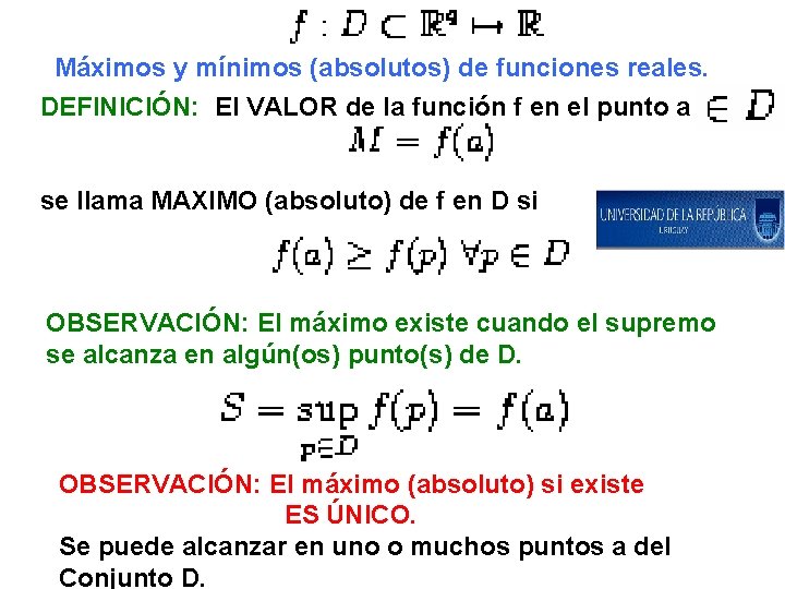 Máximos y mínimos (absolutos) de funciones reales. DEFINICIÓN: El VALOR de la función f