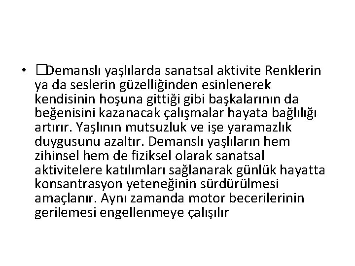  • �Demanslı yaşlılarda sanatsal aktivite Renklerin ya da seslerin güzelliğinden esinlenerek kendisinin hoşuna