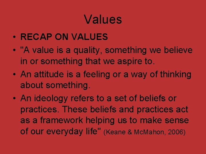 Values • RECAP ON VALUES • "A value is a quality, something we believe
