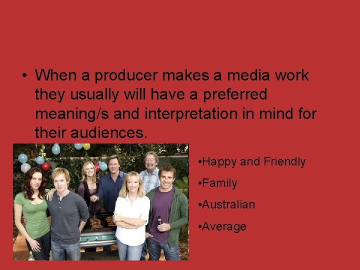  • When a producer makes a media work they usually will have a