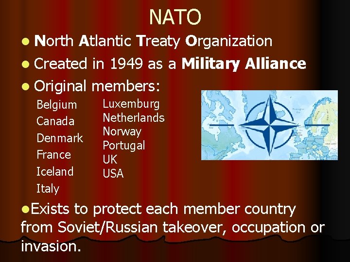 NATO l North Atlantic Treaty Organization l Created in 1949 as a Military Alliance