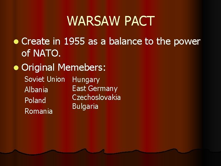 WARSAW PACT l Create in 1955 as a balance to the power of NATO.