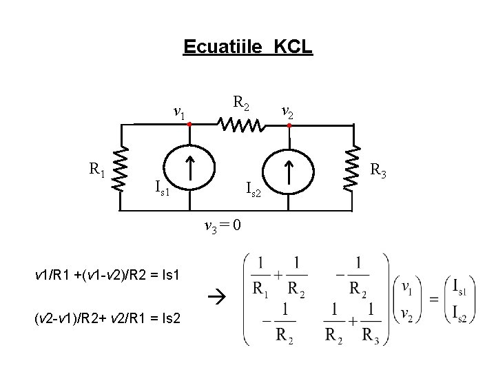 Ecuatiile KCL R 2 v 1 R 1 Is 2 v 3 = 0