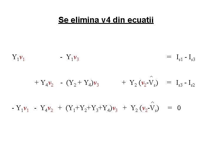 Se elimina v 4 din ecuatii Y 1 v 1 - Y 1 v