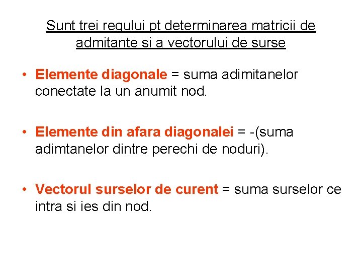 Sunt trei regului pt determinarea matricii de admitante si a vectorului de surse •