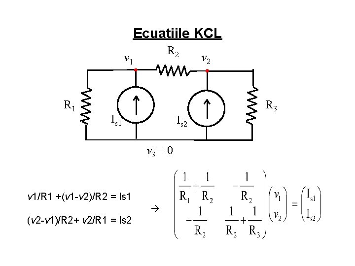 Ecuatiile KCL R 2 v 1 R 1 Is 2 v 3 = 0