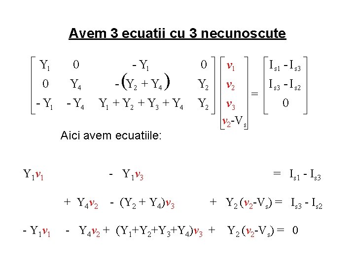 Avem 3 ecuatii cu 3 necunoscute é Y 1 ê ê 0 ê- Y